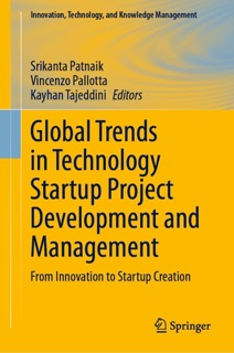 Global Trends in Technology Startup Project Development and Management by Srikanta Patnaik, Vincenzo Pallotta & Kayhan Tajeddini