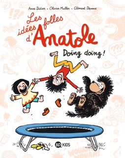Les idées folles d'Anatole, Tome 03 by Clément Devaux, Olivier Muller, Anne Didier, Anne-Sophie Devaux & Anne Schmauch