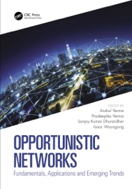 Opportunistic Networks - Anshul Verma, Pradeepika Verma, Sanjay Kumar Dhurandher & Isaac Woungang