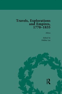 Travels, Explorations and Empires, 1770-1835, Part II vol 5 by Tim Fulford, Peter Kitson & Tim Youngs