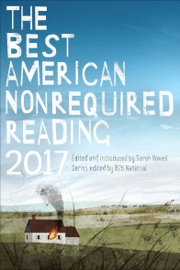 The Best American Nonrequired Reading 2017 - 826 National & Sarah Vowell