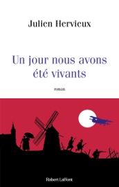 Un jour nous avons été vivants - Julien Hervieux