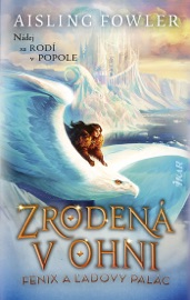 Zrodená v ohni 2: Fénix a ľadový palác - Aisling Fowler