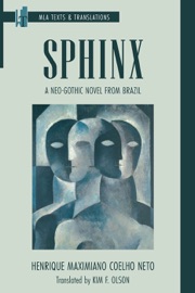 Sphinx - Henrique Maximiano Coelho Neto, Kim F. Olson, M. Elizabeth Ginway & Jess Nevins