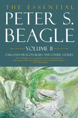 Read: Book The Essential Peter S. Beagle, Volume 2: Oakland Dragon Blues and Other Stories