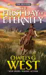 The First Day of Eternity by Charles G. West Book Summary, Reviews and Downlod