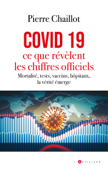 Covid 19, ce que révèlent les chiffres officiels - Pierre Chaillot