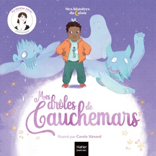 Mes histoires du calme - Mes drôles de cauchemars by Héloise Junier & Carole Xénard