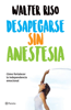 Desapegarse sin anestesia - Walter Riso