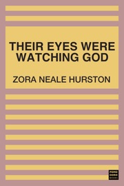 Their Eyes Were Watching God - Zora Neale Hurston