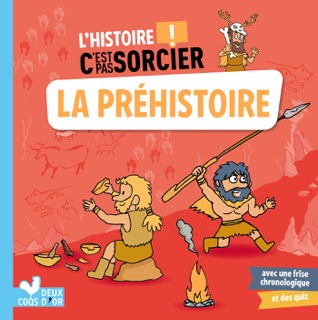 L'histoire C'est pas sorcier - La Préhistoire by Matthieu Roda & Aurélie Desfour