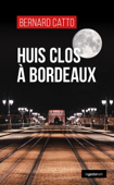 Huis clos à Bordeaux - Bernard Catto