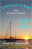 Cooking on a Boat: Meals to Share - Heather Alsobrook