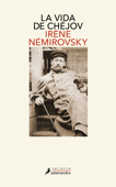 La vida de Chéjov - Irène Némirovsky