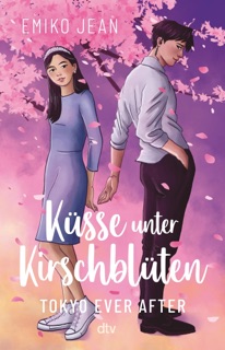 Küsse unter Kirschblüten – Tokyo Ever After by Emiko Jean