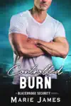 Controlled Burn by Marie James Book Summary, Reviews and Downlod