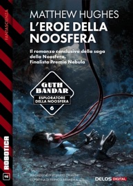 L'eroe della Noosfera - Matthew Hughes