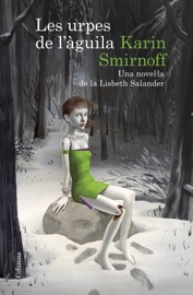 Les urpes de l'àguila: una novel·la de la Lisbeth Salander (Sèrie Millennium) - Karin Smirnoff