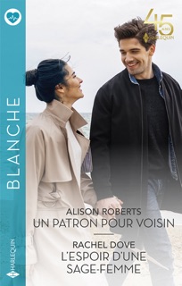 Un patron pour voisin - L'espoir d'une sage-femme by Alison Roberts & Rachel Dove