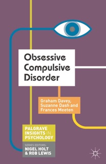 Obsessive Compulsive Disorder by Graham Davey, Suzanne Dash & Frances Meeten