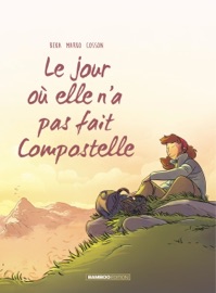 Le jour où... - Tome 3 - Elle n'a pas fait Compostelle - Béka