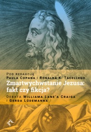 Zmartwychwstanie Jezusa: fakt czy fikcja? - Ronald K. Tacelli & Paul Copan