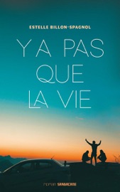 Y a pas que la vie - Estelle Billon-Spagnol