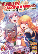 Chillin' in Another World with Level 2 Super Cheat Powers (Manga) Vol. 6 - Miya Kinojo &amp; Akine Itomachi Cover Art