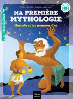 Ma première Mythologie - Hercule et les pommes d'or - CP/CE1 6/7 ans by Hélène Kérillis & Grégoire Vallancien