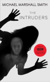 The Intruders - Michael Marshall Smith