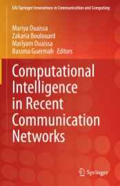 Computational Intelligence in Recent Communication Networks - Mariya Ouaissa, Zakaria Boulouard, Mariyam Ouaissa & Bassma Guermah