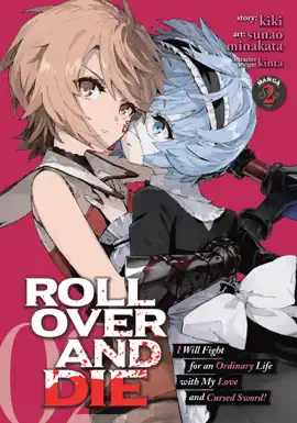 ROLL OVER AND DIE: I Will Fight for an Ordinary Life with My Love and Cursed Sword! (Manga) Vol. 2
