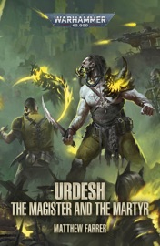 Urdesh: The Magister and The Martyr - Matthew Farrer