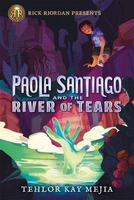 Rick Riordan Presents: Paola Santiago and the River of Tears