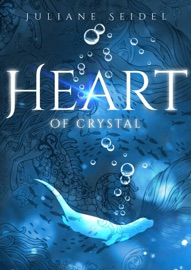 Heart of Crystal - Juliane Seidel