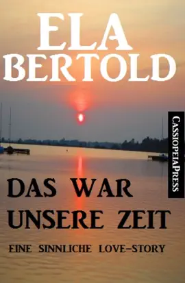 Read: Das war unsere Zeit: Eine sinnliche Love Story Book