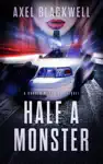 Half a Monster by Axel Blackwell Book Summary, Reviews and Downlod