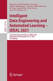 Intelligent Data Engineering and Automated Learning – IDEAL 2021 - Hujun Yin, David Camacho, Peter Tino, Richard Allmendinger, Antonio J. Tallón-Ballesteros, Ke Tang, Sung-Bae Cho, Paulo Novais & Susana Nascimento