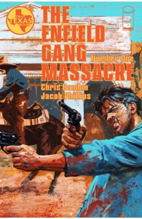 The Enfield Gang Massacre #1 (Of 6) by Chris Condon & Jacob Phillips