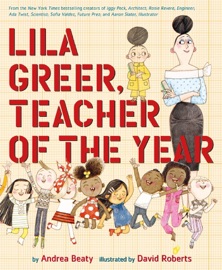 Lila Greer, Teacher of the Year - Andrea Beaty & David Roberts