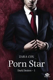 Dark Desires, T1 : Porn Star by Zara Cox & Ana Urbic