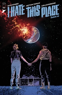 I Hate This Place #10 by Kyle Starks, Artyom Topilin & Lee Loughridge
