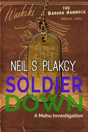 Soldier Down: A Mahu Investigation - Neil S. Plakcy