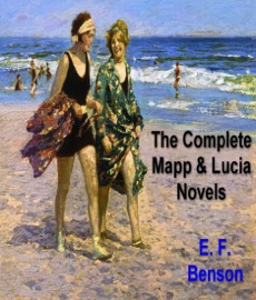 The Complete Mapp and Lucia Novels - E. F. Benson