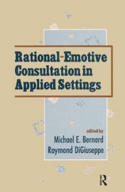 Rational-emotive Consultation in Applied Settings - Raymond DiGiuseppe & Michael L. Bernard