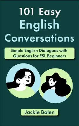 101 Easy English Conversations: Simple English Dialogues with Questions for ESL Beginners