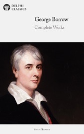Delphi Complete Works of George Borrow (Illustrated) - George Borrow