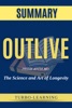 Book Outlive: The Science and Art of Longevity by Peter, Attia, MD Summary