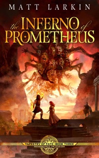 The Inferno of Prometheus by Matt Larkin