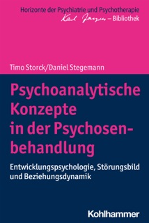Psychoanalytische Konzepte in der Psychosenbehandlung by Timo Storck & Daniel Stegemann